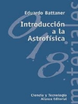 Introduccion a la astrofisica - Eduardo Battaner - Primera Edicion